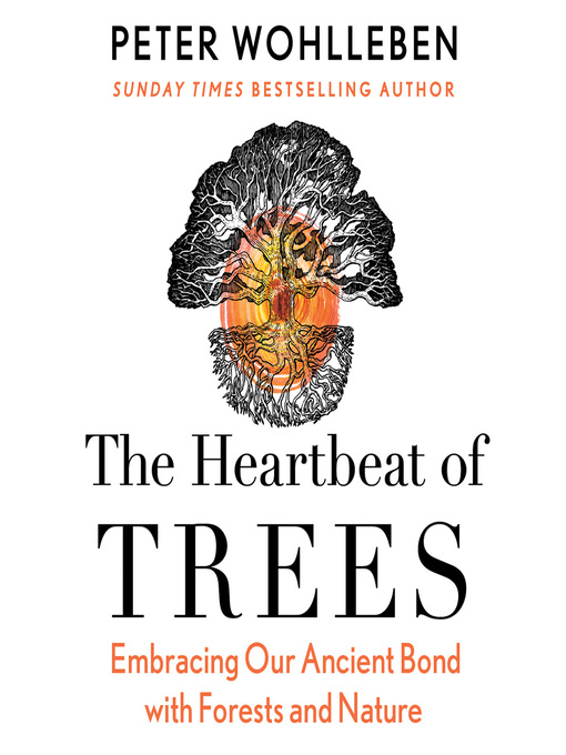 Title details for The Heartbeat of Trees by Peter Wohlleben - Available